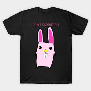 I Don't Carrot All T-Shirt